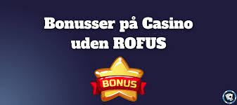 Casinoer Uden Om ROFUS En Guide til Spil uden Begrænsninger