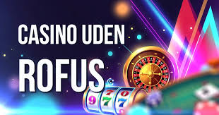 Oplev casino online uden rofus Dit guide til sjov og ansvarlig spil