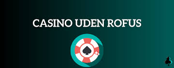 Bedste Online Casino Uden Om ROFUS Find De Bedste Spilmuligheder