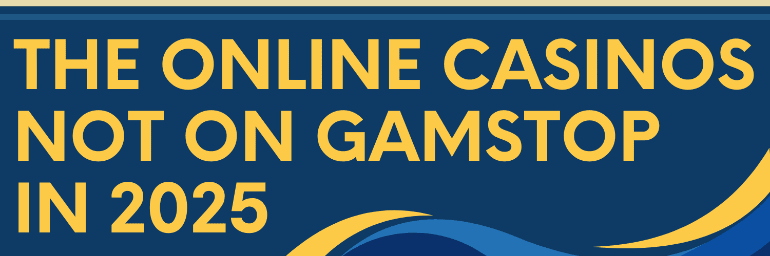 Exploring Casinos Not on Gamstop A Complete Guide