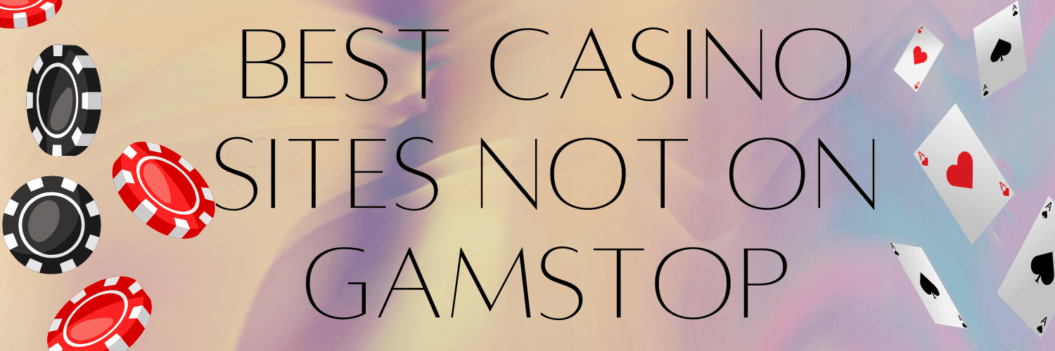 Exploring Casinos Not Registered on Gamstop -1924685589