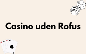 Udenlandsk Casino Uden Rufus Alt, Du Skal Vide
