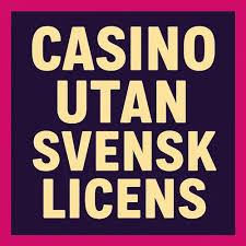 Exploring the World of Casinos Without Swedish License -90826308